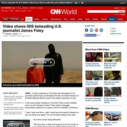 ISIS beheading U.S. journalist James Foley, posts video