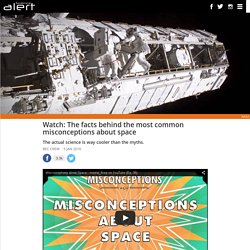 Watch: The facts behind the most common misconceptions about space