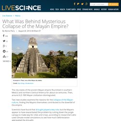 What Was Behind Mysterious Collapse of the Mayan Empire?