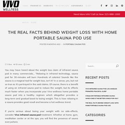 The Real Facts Behind Weight Loss With Home Portable Sauna Pod Use - Vivo Wellness