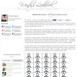 Behind the Scenes :: 25 Ways to Wear a Scarf : Wendy's Lookbook
