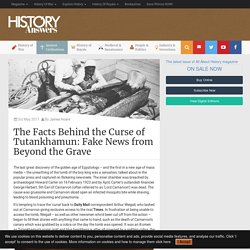 The Facts Behind the Curse of Tutankhamun: Fake News from Beyond the Grave