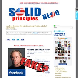 Anders Behring Breivik Facebook Profile A Fake? (UPDATE)