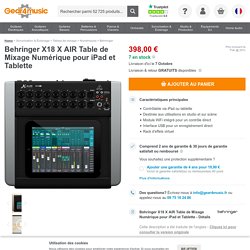 Behringer X18 X AIR Table de Mixage Numérique pour iPad et Tablette