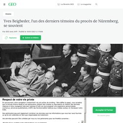 Yves Beigbeder, l'un des derniers témoins du procès de Nüremberg, se souvient - Geo.fr
