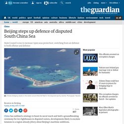 Beijing steps up defence of disputed South China Sea
