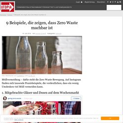 9 Beispiele, die zeigen, dass Zero Waste machbar ist