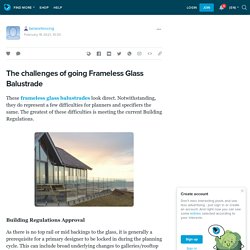 The challenges of going Frameless Glass Balustrade