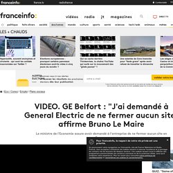 GE Belfort : "J'ai demandé à General Electric de ne fermer aucun site" affirme Bruno Le Maire