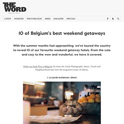 10 of Belgium's best weekend getaways - The Word Magazine