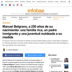 Manuel Belgrano, a 250 años de su nacimiento: una familia rica, un padre inmigrante y una juventud moldeada a su medida