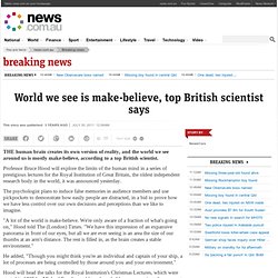 World we see is make-believe, top British scientist says