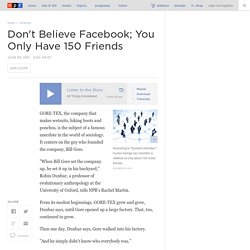 Don't Believe Facebook; You Only Have 150 Friends