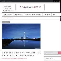 I believe in the future…du gratte-ciel invisible