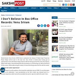I Don't Believe In Box Office Records Said by Director Venu Sriram
