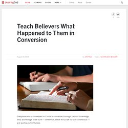 Teach Believers What Happened to Them in Conversion