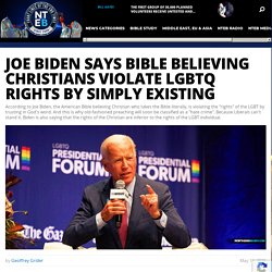 Joe Biden Says Bible Believing Christians Violate LGBTQ Rights By Simply Existing