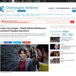 Jupe trop longue : Najat-Vallaud Belkacem soutient l'équipe éducative - France 3 Champagne-Ardenne