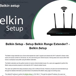 Belkin Setup - Setup Belkin Range Extender? - Belkin.Setup
