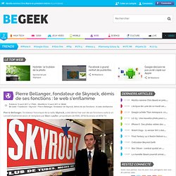 Pierre Bellanger, fondateur de Skyrock, démis de ses fonctions : le web s’enflamme