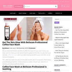 Get The Skin Glow With Bellezon Professional Coffee Face Wash