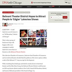 Belmont Theater District Hopes to Attract People to 'Edgier' Lakeview Shows - Lakeview