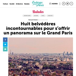 Huit belvédères incontournables pour s’offrir un panorama sur le Grand Paris