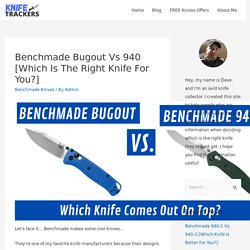 Benchmade Bugout Vs 940 [Which Is The Right Knife For You?] - Knife Trackers