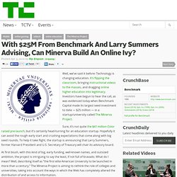 Can Minerva Build An Online Ivy? With $25M From Benchmark & Larry Summers Advising, There’s Hope.
