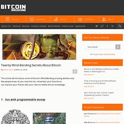 Twenty Mind-Bending Secrets About Bitcoin Bitcoin Magazine