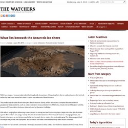 What lies beneath the Antarctic ice sheet... - The Watchers