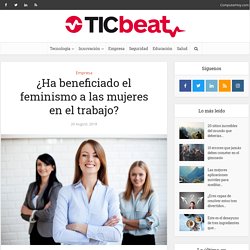 ¿Ha beneficiado el feminismo a las mujeres en el trabajo?