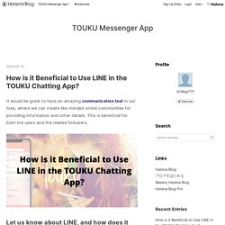 How is it Beneficial to Use LINE in the TOUKU Chatting App? - TOUKU Messenger App