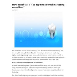How beneficial is it to appoint a dental marketing consultant?