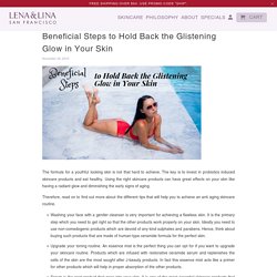 Beneficial Steps to Hold Back the Glistening Glow in Your Skin