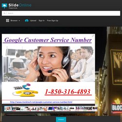 Does Google Customer Service Number@1-850-316-4893 beneficial for commoner? PowerPoint Presentation PPT