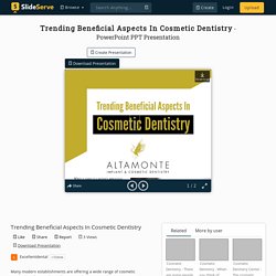 Trending Beneficial Aspects In Cosmetic Dentistry