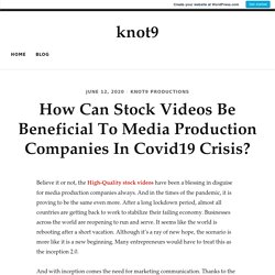 How Can Stock Videos Be Beneficial To Media Production Companies In Covid19 Crisis?