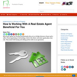 How Is Working With A Real Estate Agent Beneficial For You - Propertyhome.in