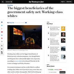 The biggest beneficiaries of the government safety net: working-class whites