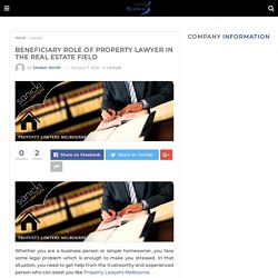 Beneficiary Role of Property Lawyer in The Real Estate Field - Localbusiness AUS