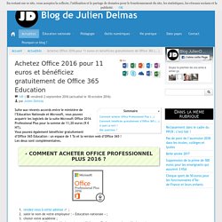 Achetez Office 2016 pour 11 euros et bénéficiez gratuitement de Office 365 Education - Blog de Julien Delmas