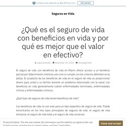 ¿Qué es el seguro de vida con beneficios en vida y por qué es mejor que el valor en efectivo?