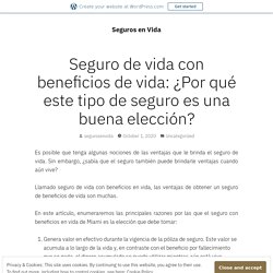 Seguro de vida con beneficios de vida: ¿Por qué este tipo de seguro es una buena elección?