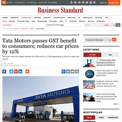 Tata Motors passes GST benefit to consumers; reduces car prices by 12%