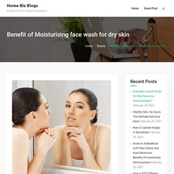 Benefit of Moisturising face wash for dry skin