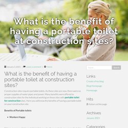 What is the benefit of having a portable toilet at construction sites?