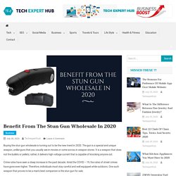 Benefit from the Stun Gun Wholesale in 2020 With the knowledge above,