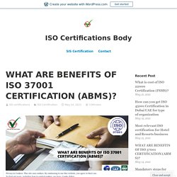 WHAT ARE BENEFITS OF ISO 37001 CERTIFICATION (ABMS)?