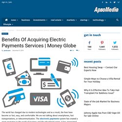 Benefits Of Acquiring Electric Payments Services